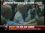 Bush'tan Bir Gaf Daha