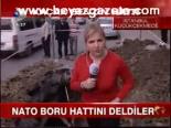 Nato Boru Hattını Deldiler