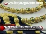 Altın Takılarda Yeni Seçenek