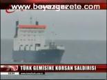 Türk Gemisine Korsan Saldırısı
