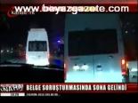 Belge Soruşturmasında Sona Gelindi
