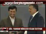 Gül: Tahran Nükleer Silah İstiyor