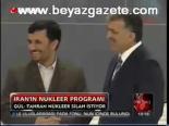 Gül: Tahran Nükleer Silah İstiyor