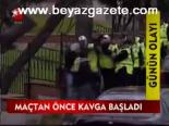 Maçtan Önce Kavga Başladı