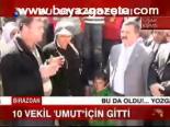 10 Vekil Umut İçin Gitti