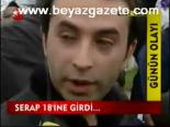 Serap 18'ine Girdi