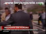 Erdoğan'a Sıkı Koruma