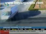 Ambulans Kazasında 10 Kişi Yaralandı