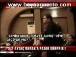 Aytaç Durak'a Pazar Sürprizi