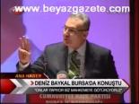 Baykal Bursa'da Konuştu