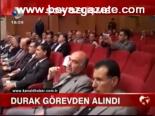 Durak Görevden Alındı