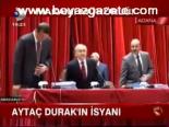 Aytaç Durak'ın İsyanı