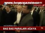 Bas Bas Paraları Ağa'ya