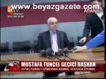 Mustafa Tuncel Geçici Başkan