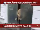 Haydar Dümen'e Saldırı