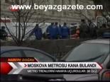 Moskova Metrosu Kana Bulandı