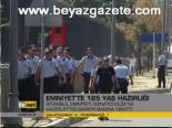 Emniyet'te 165 Yaş Hazırlığı