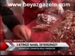 Etinizi Nasıl İstersiniz?