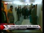 Kamu Hastanesinde Özel Odalar