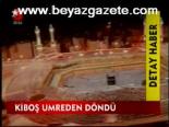 Kiboş Umreden Döndü