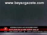 Katledilen 50 Bin Azeri Anıldı