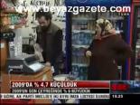 2009'da % 4.7 Küçüldük