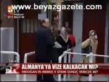 Almanya'ya Vize Kalkacak Mı?