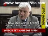 Müdür Bey Mahreme Girdi