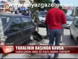 Yaralının Başında Kavga