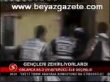 Gençleri Zehirliyorlardı