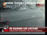 Bu Kazadan Sağ Çıktılar