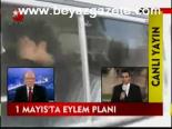 1 Mayıs'ta Eylem Planı