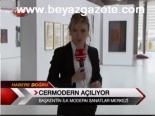 Cermodern Açılıyor