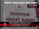 saldiray berk - Erzurumda Önemli Dava Videosu