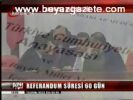 Referandum Süresi 60 Gün