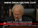 Kabul Kararı İlişkileri Gerdi