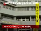 Abd Büyükelçisi'ne Mesaj