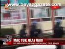 Maç Yok, Olay Var!