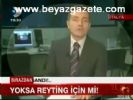 Yoksa Reyting İçin Mi!