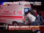 ambulans soforu - Ambulans Çamura Saplandı Videosu