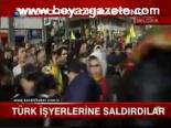 Türk İşyerlerine Saldırdılar