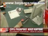 Çipli Pasaport Krizi Kapıda