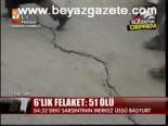 6'lık Felaket: 52 Ölü