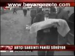 Artçı Sarsıntı Paniği Sürüyor