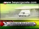 Deprem Değil Binalar Öldürür
