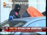 belcika - Pkk'ya Operasyon Sürüyor Videosu