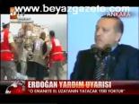 Erdoğan'dan Yardım Uyarısı