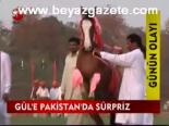 Gül'e Pakistan'da Sürpriz