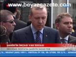 Erdoğan: Dosya'da Şahin'in İmzası Yok