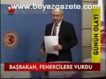 Başbakan, Fenercilere Vurdu